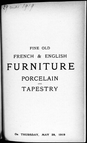 Catalogue of old French and English furniture, porcelain and tapestry [...] : [vente du 29 mai 1919]