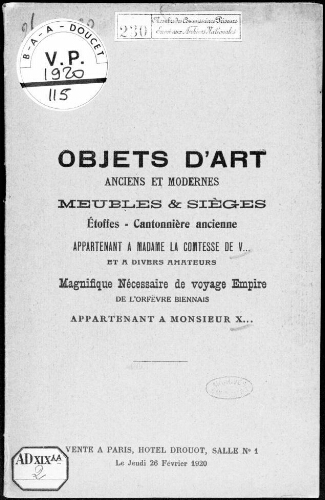 Catalogue des objets d'art [...] Meubles et sièges [...] appartenant à Madame la Comtesse de V..., M. X... et divers amateurs [...] : [vente du 26 février 1920]