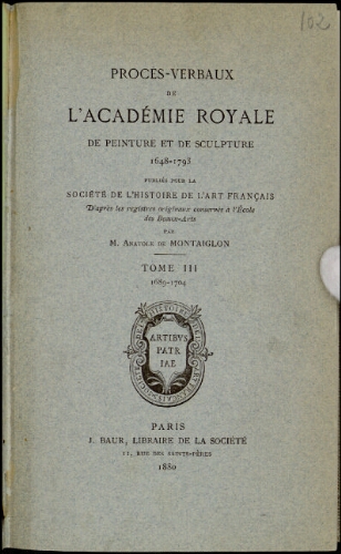 Procès-verbaux de l'Académie Royale de peinture et de sculpture. Tome 3 : 1689-1704