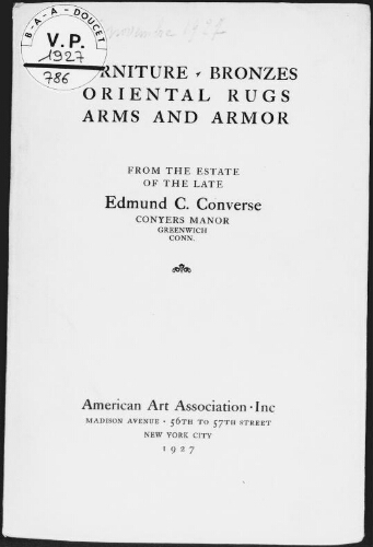 Furniture, bronzes, oriental rugs, arms and armor, from the estate of the late Edmund C. Converse [...] : [vente des 25 et 26 novembre 1927]