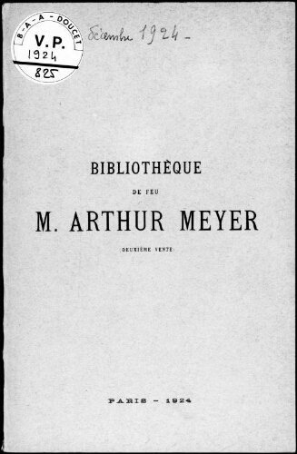 Bibliothèque de feu M. Arthur Meyer (deuxième vente) : [vente des 12 et 13 décembre 1924]