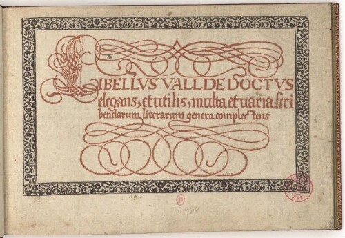 Libellus vallde doctus elegans, et utilis, multa et varia scribendarum literarum genera complectens