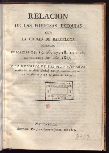 Relacion de las pomposas exequias que la ciudad de Barcelona consagro en los dias 14, 15, 16,17, 18, 19 y 20 de Octobre del año 1815