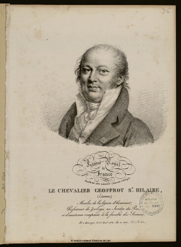 Le Chevalier Geoffroy St Hilaire (Étienne), membre de la Légion d'honneur, professeur de zoologie au Jardin du Roi [...]