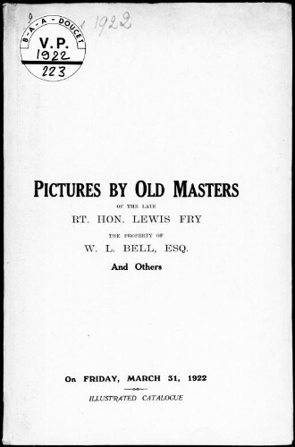 Pictures by old masters of the late Rt. Hon. Lewis Fry, the property of W. L. Bell, esq., and others : [vente du 31 mars 1922]