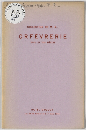 Collection de M. R..., Orfèvrerie, XVIIIe et XIXe siècles : [vente des 28 et 29 février et des 6 et 7 mars 1944]