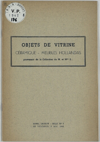 Objets de vitrine, céramique, meubles hollandais, provenant de la collection de M. et Mme S... : [vente du 8 mai 1942]