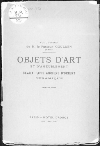 Succession de M. le Pasteur Goulden (de Sedan), objets d'art et d'ameublement (deuxième vente) [...] : [vente du 23 au 27 mars 1920]