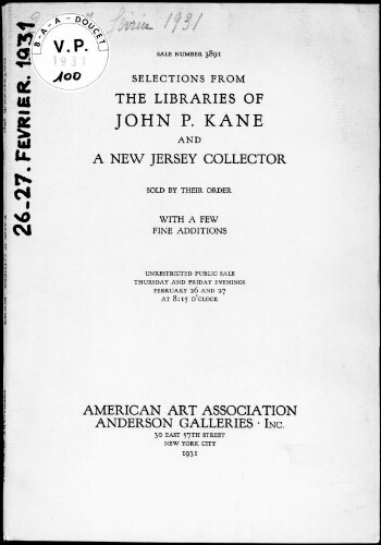 Selections from the libraries of John P. Kane and a New Jersey collector, sold by their order, with a few additions : [vente des 26 et 27 février 1931]