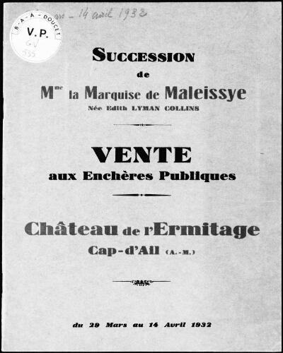 Succession de Mme la Marquise de Maleissye, née Edith Lyman Collins [...], château de l'Ermitage, Cap-d'Ail (A.-M.) : [vente du 29 mars au 14 avril 1932]
