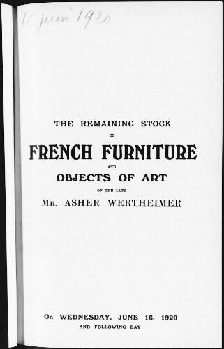 The Remaining Stock of French Furniture and Objects of Art of the Late Mr. Asher Wertheimer [...] : [vente du 16 juin 1920]