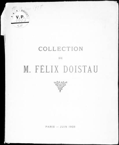 Collection de M. Félix Doistau : [vente des 18 et 19 juin 1928]