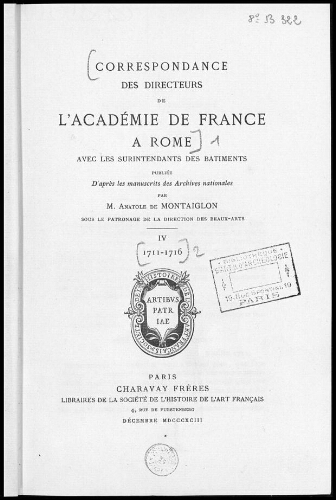 Correspondance des Directeurs de l'Académie de France à Rome [...]. Tome 4 : 1711-1716
