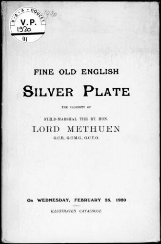 Catalogue of fine old english silver plate the property of Field-Marshal the Rt. Hon. Lord Methuen [...] : [vente du 25 février 1920]