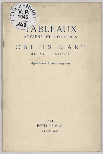 Tableaux anciens et modernes, objets d'art du XVIIIe siècle [...] : [vente du 25 mai 1945]