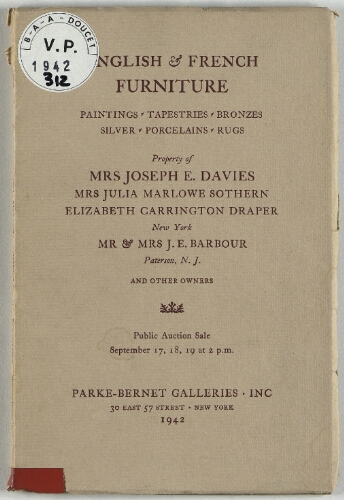 Property of Mrs Joseph E. Davies, Mrs Julia Marlowe Sothern, Elisabeth Carrington Draper, New York, Mr and Mrs J. E. Barbour, Paterson, N. J. [...] : [vente du 17 au 19 septembre 1942]