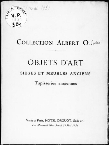 Collection Albert O..., objets d’art, sièges et meubles anciens, tapisseries anciennes : [vente des 20 et 21 mai 1931]