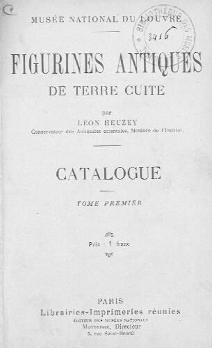 Catalogue des figurines antiques de terre cuite du Musée du Louvre. Tome 1