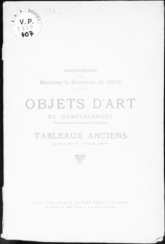 Succession de Madame la Marquise de Baye ; objets d'art et d'ameublement [...] : [vente du 19 mai 1930]