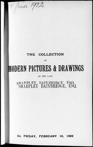 The collection of modern pictures and drawings of the late Sharpley Bainbridge, esq. : [vente du 10 février 1922]