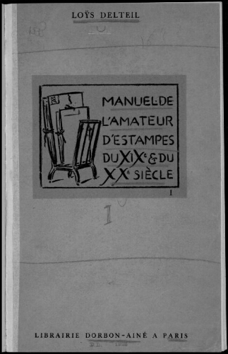Manuel de l'amateur d'estampes des XIXème et XXème siècles (1801-1924). Tome 1
