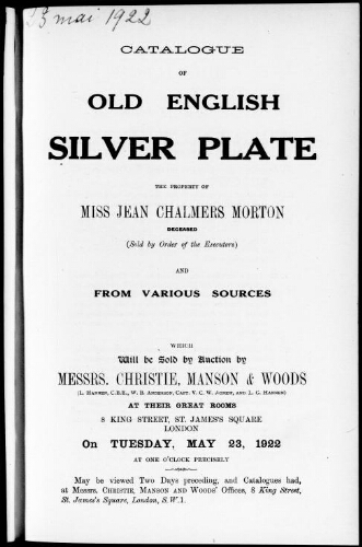 Catalogue of old English silver plate, the property of Miss Jean Chalmers Morton, deceased [...] : [vente du 23 mai 1922]