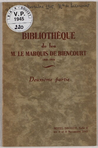 Bibliothèque de feu M. le Marquis de Biencourt, 1826-1914. 2ème partie : [vente des 8 et 9 novembre 1945]