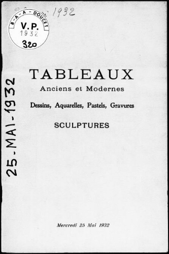 Tableaux anciens et modernes, dessins, aquarelles, pastels, gravures, sculptures : [vente du 25 mai 1932]