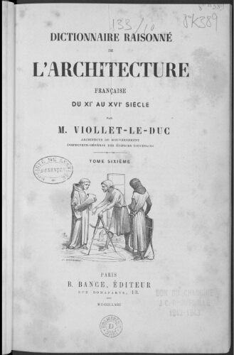 Dictionnaire raisonné de l'architecture française du XIème au XVIème siècle. Tome 6
