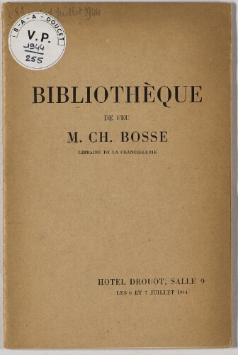 Bibliothèque de feu M. Ch. Bosse, libraire de la chancellerie : [vente des 6 et 7 juillet 1944]