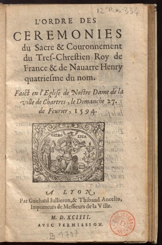 L'Ordre des cérémonies du sacre et couronnement du très-chrétien roi de France et de Navarre Henri quatrième du nom