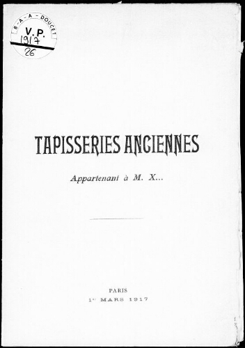 Catalogue des tapisseries anciennes des XVIe, XVIIe et XVIIIe siècles […] : [vente du 1er mars 1917]