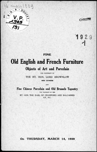 Fine old English and French furniture, objects of art and porcelain, the property of the Rt. Hon. Lord Brownlow and others [...] : [vente du 14 mars 1929]