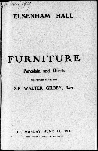 Elsenham Hall ; Furniture, porcelain and effects the property of the late Sir Walter Gilbey, bart. […] : [vente du 14 juin 1915]