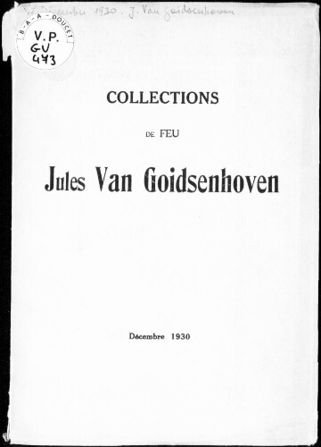 Collections de feu Jules Van Goidsenhoven : [vente du 17 au 20 décembre 1930]