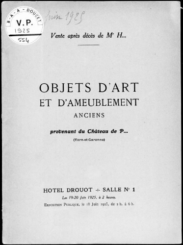 Vente après décès de Mr. H. Objets d'art et d'ameublement anciens provenant du Château de P. (Tarn-et-Garonne) : [vente des 19 et 20 juin 1925]