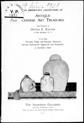 An Important collection of antique Chinese art treasures, the property of Hugo E. Bauer of New Rochelle, N. Y. : [vente du 17 au 19 février 1921]