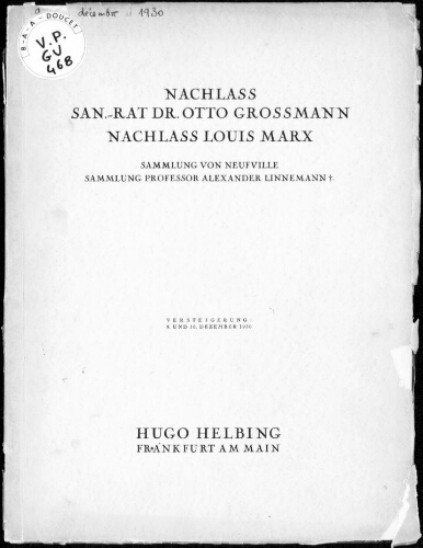 Nachlass San.-Rat Dr. Otto Grossmann, Nachlass Louis Marx, Sammlung von Neufville, Sammlung Professor Alexander Linnemann : [vente des 9 et 10 décembre 1930]