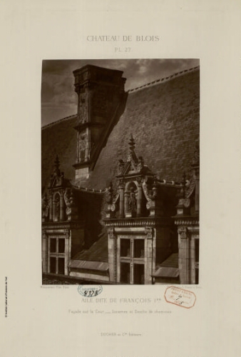 Château de Blois, Pl.27 : Aile dite de François Ier, façade sur la cour, lucarnes et souche de cheminée