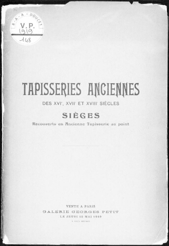 Catalogue des tapisseries anciennes des fabriques de Arras, Aubusson, Bruxelles, Felletin, Flandres, etc. [...] : [vente du 15 mai 1919]