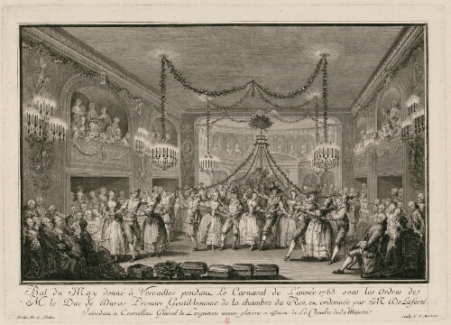 Bal du Mai donné à Versailles pendant le Carnaval de l'année 1763 sous les ordres de M. le duc de Duras premier gentil-homme de la chambre du Roi [...]