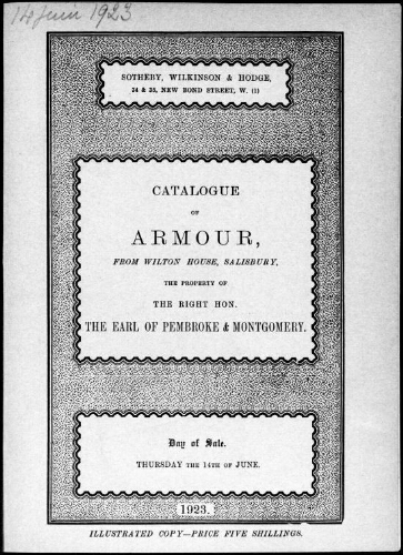 Catalogue of armour, from Wilton House, Salisbury, the property of the Right Hon. The Earl of Pembroke and Montgomery [...] : [vente du 14 juin 1923]