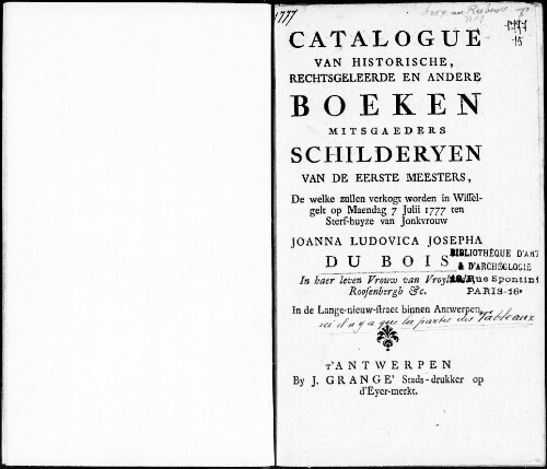 Catalogue van historische, rechtsgeleerde en andere boeken mitsgaeders schilderyen van de eerste meesters [...] : [vente du 7 juillet 1777]