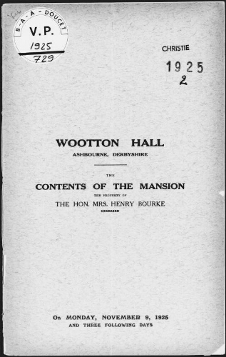 Wootton Hall, Ashbourne, Derbyshire. The contents of the mansion, the property of the Hon. Mrs. Henry Bourke [...] : [vente du 9 au 12 novembre 1925]
