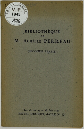 Bibliothèque de M. Achille Perreau ; Seconde partie : [vente des 25, 26, 27 et 28 juin 1945]