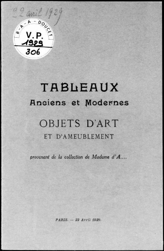 Tableaux anciens et modernes, objets d'art et d'ameublement, provenant de la collection de Madame d'A... : [vente du 22 avril 1929]