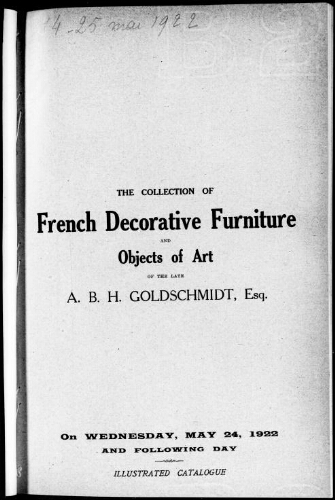 The collection of French decorative furniture and objects of art of the late A. B. H. Goldschmidt, esq. : [vente des 24 et 25 mai 1922]